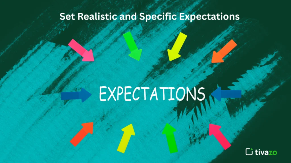 Set Realistic and Specific Expectations