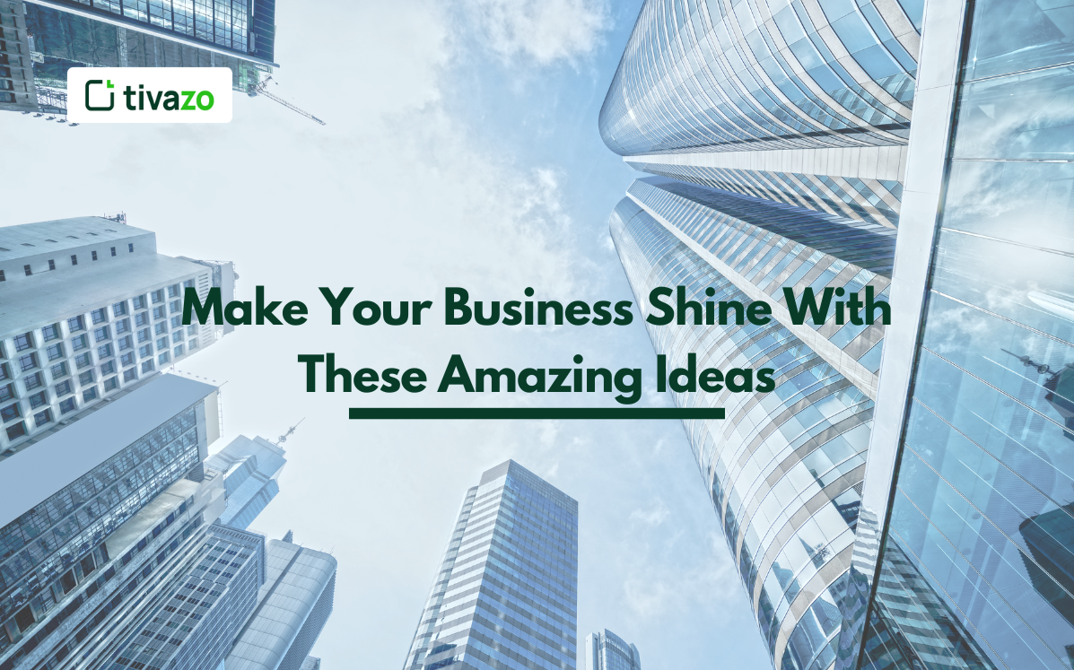 Make Your Business Shine With These Amazing Ideas