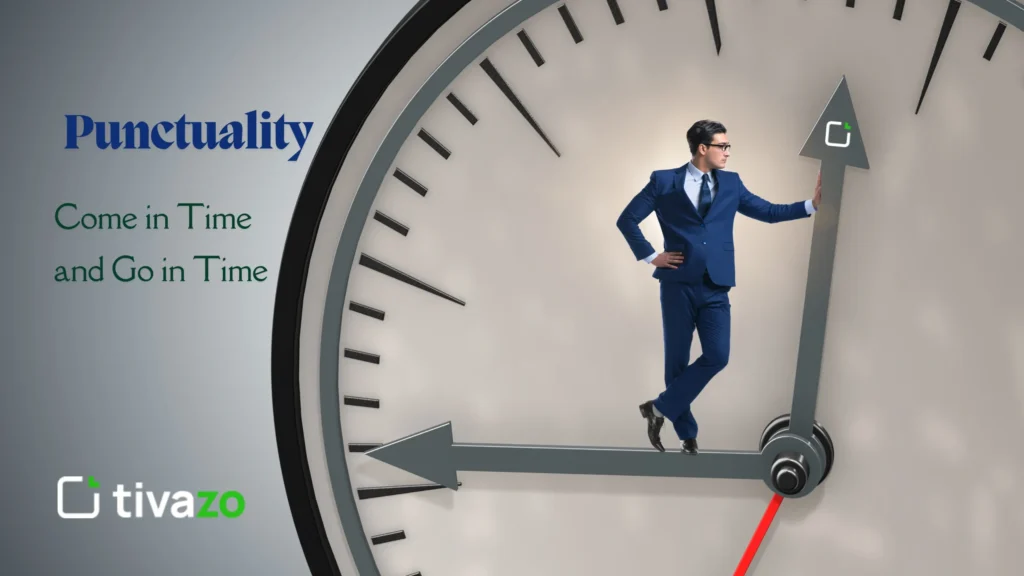 Punctuality: Come in Time and Go in Time