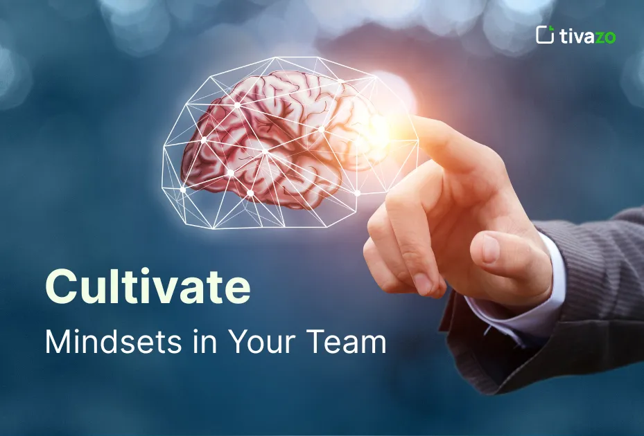 Cultivate Mindsets in Your Team