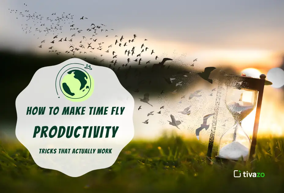 How to Make Time Fly: Simple Productivity Tricks