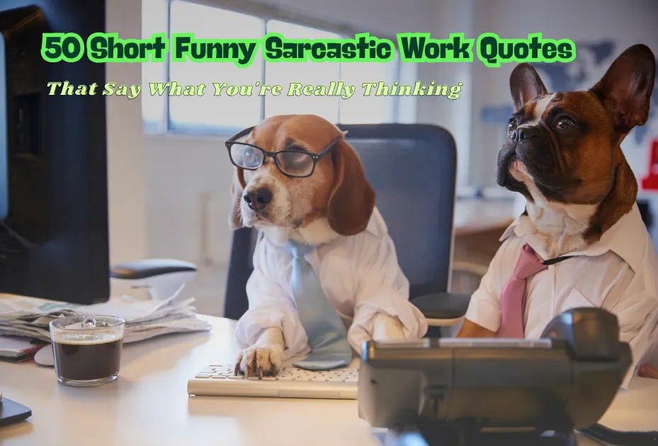 50 Short Funny Sarcastic Work Quotes That Say What You’re Really Thinking