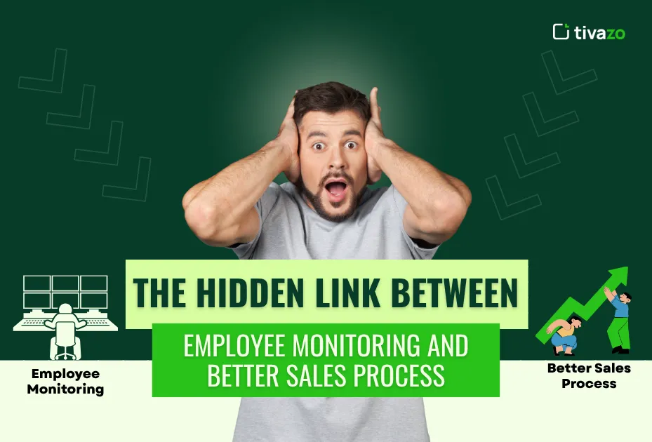 The Hidden Link Between Employee Monitoring and Better Sales Process