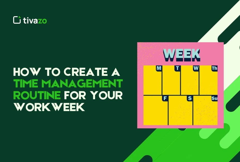 Create a Time Management Routine for Your Workweek