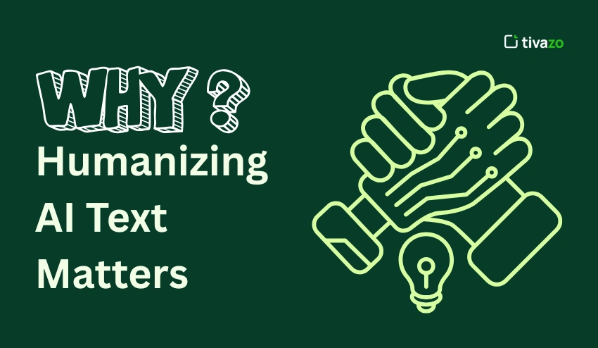 Why Humanizing AI Text Matters More Than You Think