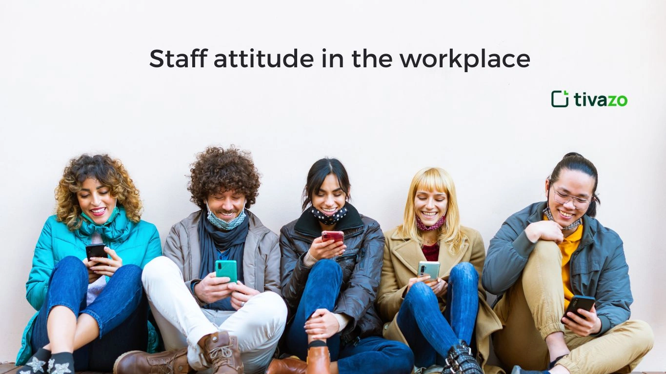 Staff attitude in the workplace