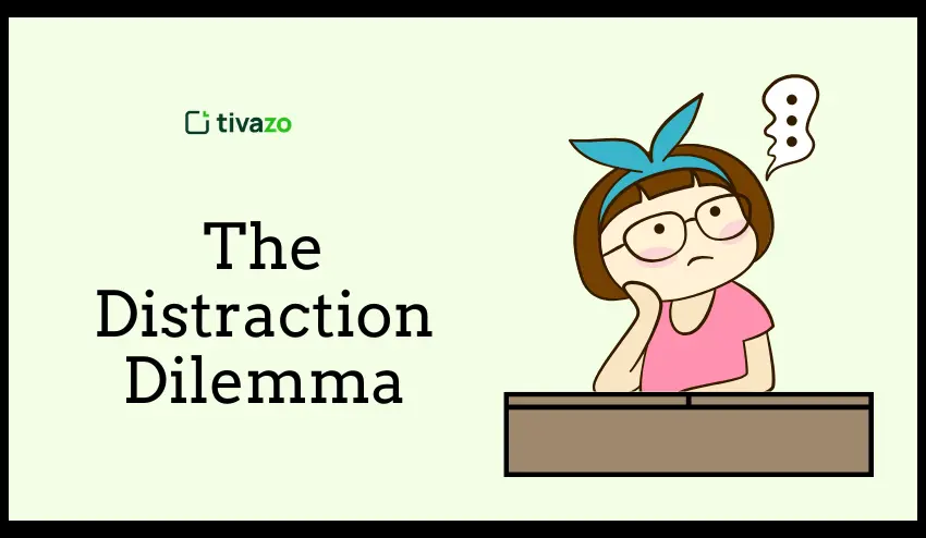 The Distraction Dilemma 