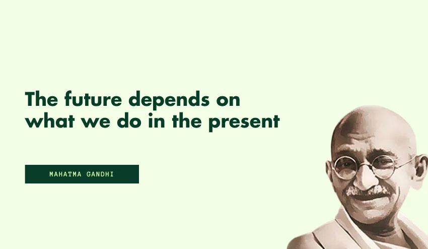 The future depends on what we do in the present