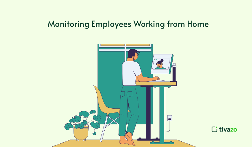 Monitoring Employees Working from Home
