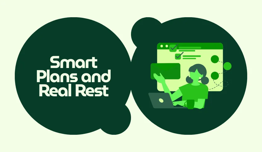 Smart Plans and Real Rest