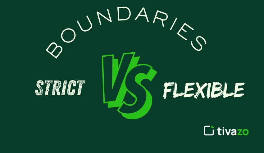 STRICT BOUNDARIES VS FLEXIBLE BOUNDAIRES 